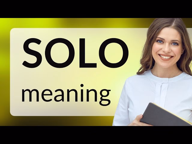 What is the meaning of solos?