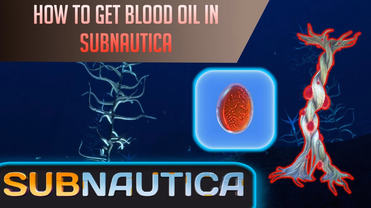 How to get blood oil In Subnautica?
