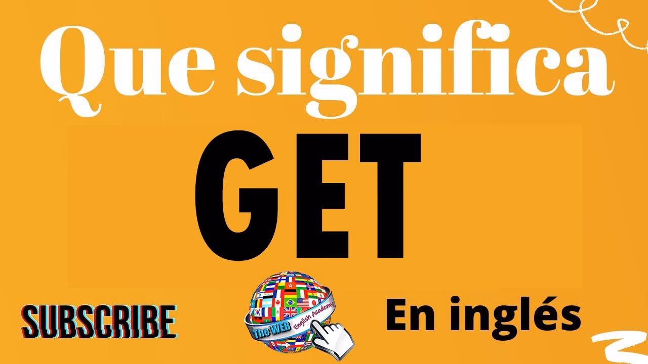¿Cuál es el significado del verbo get?