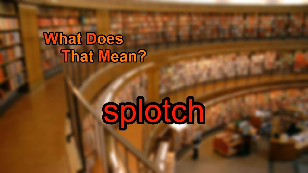 What is the abbreviation for splotch?