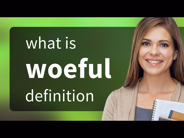 What does woeful mean?
